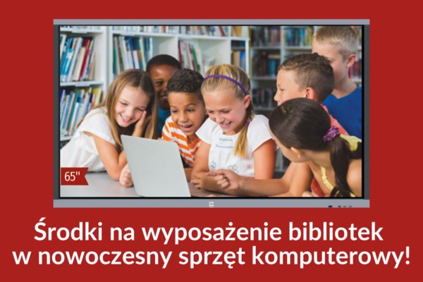 ŚRODKI NA WYPOSAŻENIE BIBLIOTEK W NOWOCZESNY SPRZĘT KOMPUTEROWY